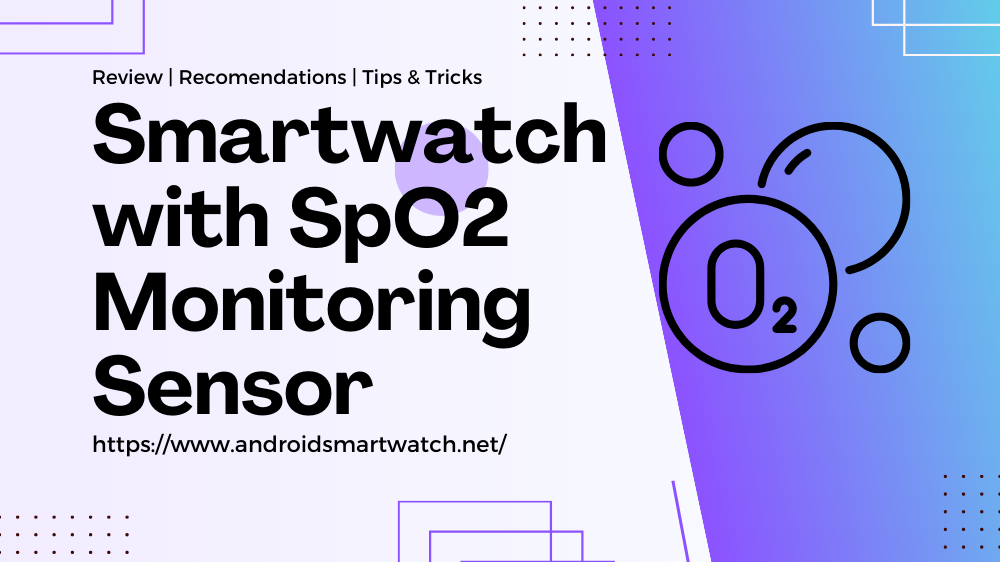 Smartwatch with SpO2 Monitoring Sensor