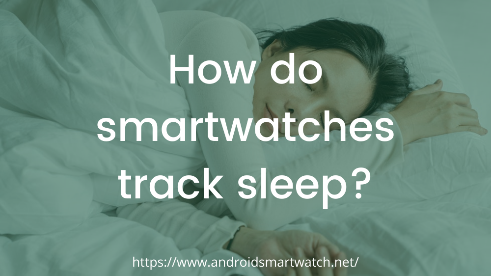 how smartwatch tracks sleep