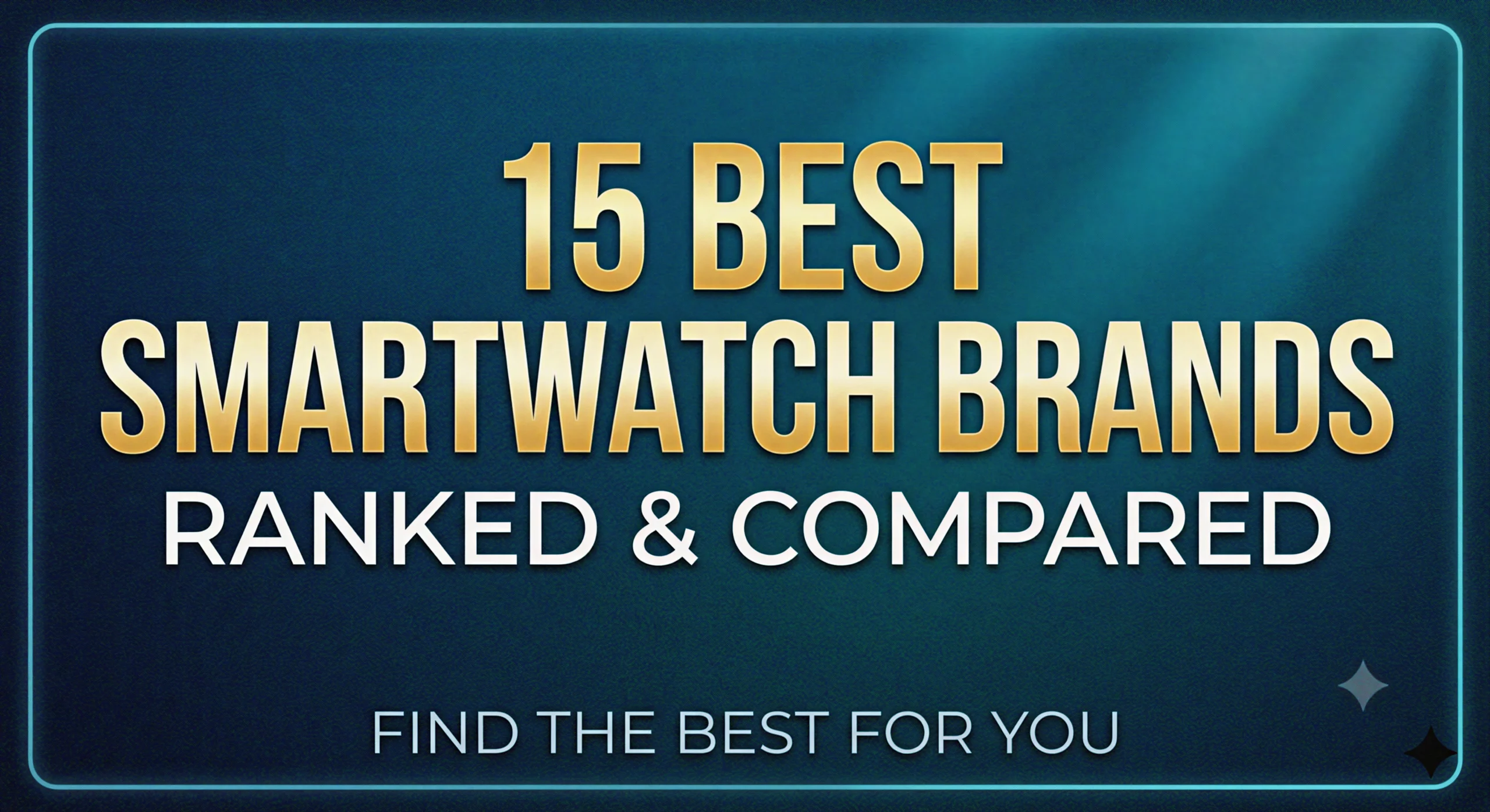 15 Best Smartwatch Brands Ranked & Compared