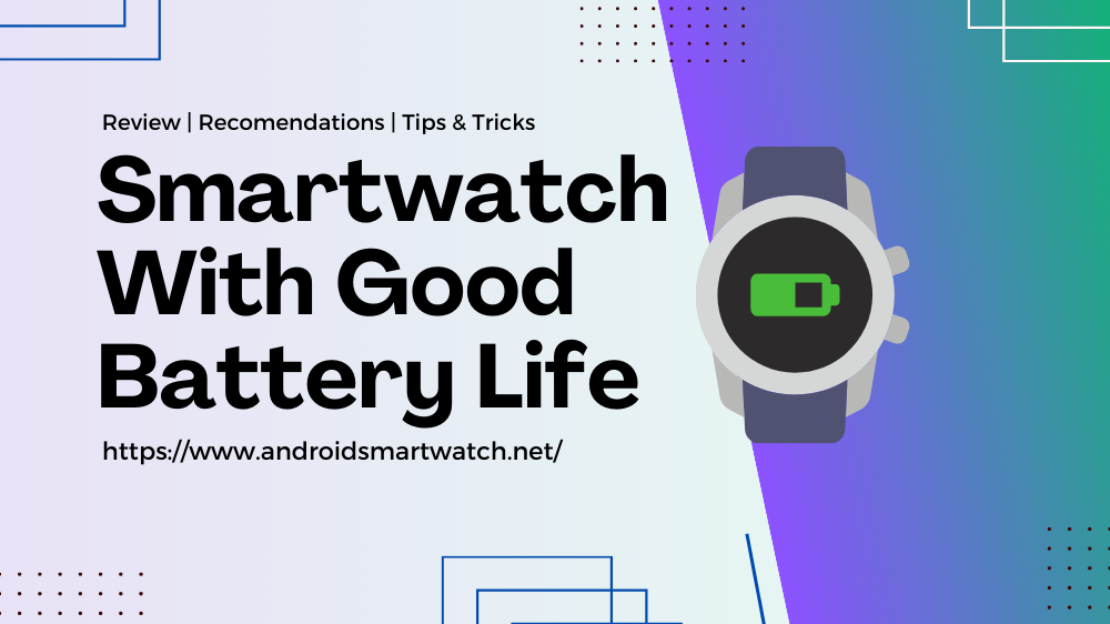 Smartwatch With Good Battery Life