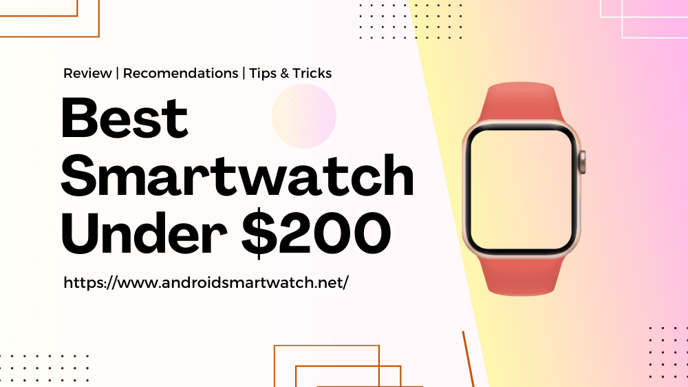 Best Smartwatches Under $200