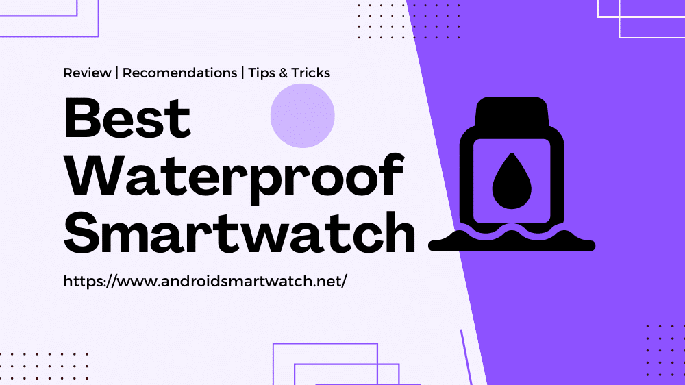 Best Waterproof Android Smartwatch