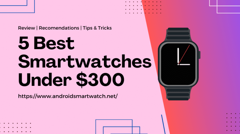 Best Smartwatches Under $300