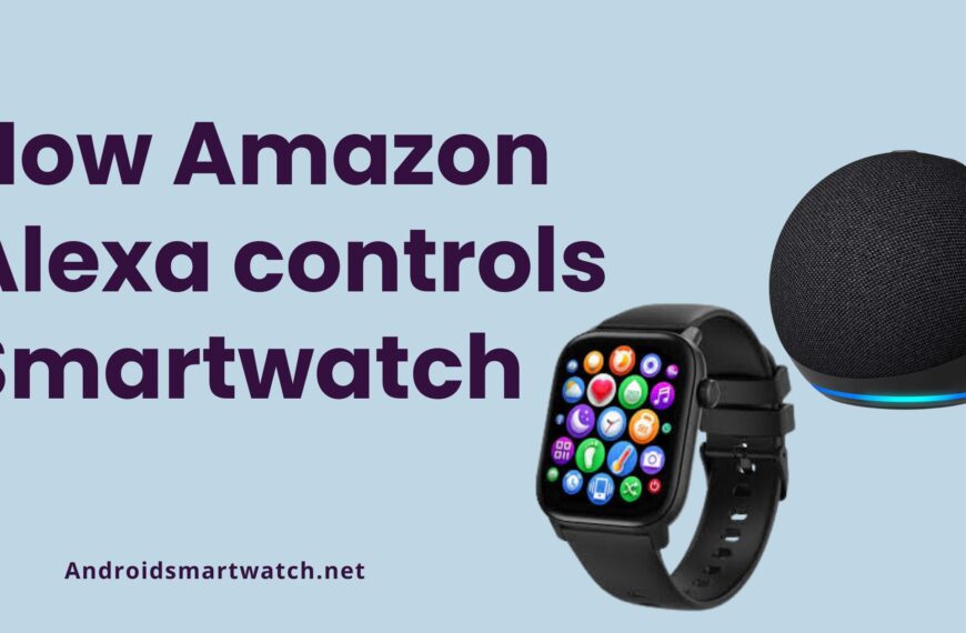 How Amazon Alexa controlling your smartwatch