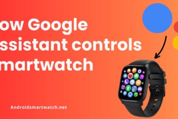 How Google Assistant Controls Smartwatch